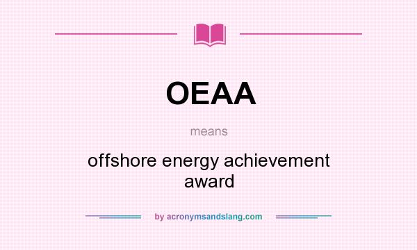 What does OEAA mean? It stands for offshore energy achievement award