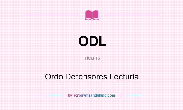 What does ODL mean? It stands for Ordo Defensores Lecturia