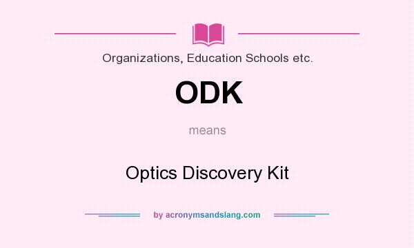 What does ODK mean? It stands for Optics Discovery Kit