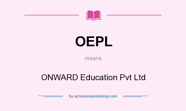 What does OEPL mean? It stands for ONWARD Education Pvt Ltd