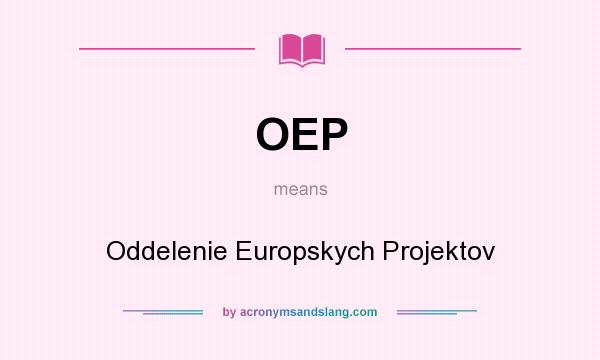 What does OEP mean? It stands for Oddelenie Europskych Projektov