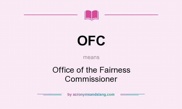 What does OFC mean? It stands for Office of the Fairness Commissioner