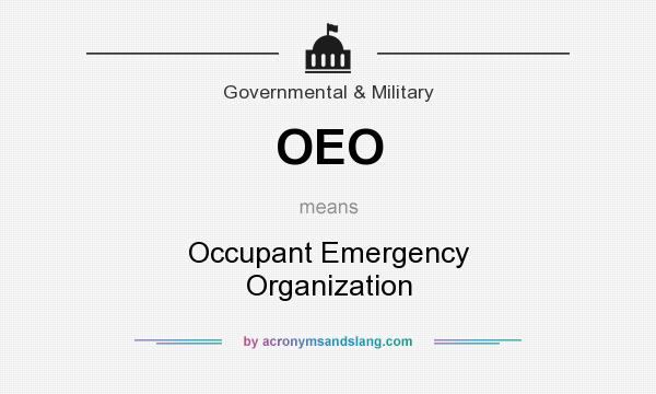 What does OEO mean? It stands for Occupant Emergency Organization