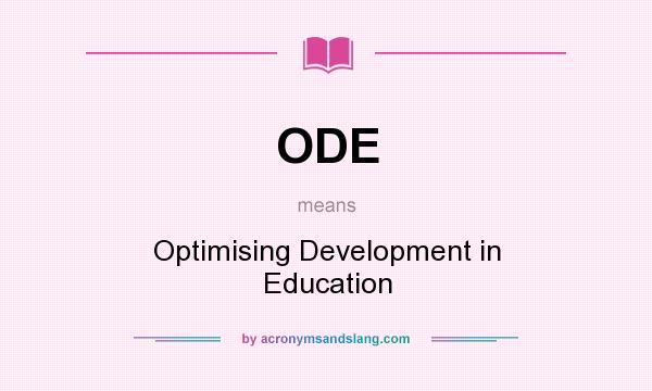 What does ODE mean? It stands for Optimising Development in Education