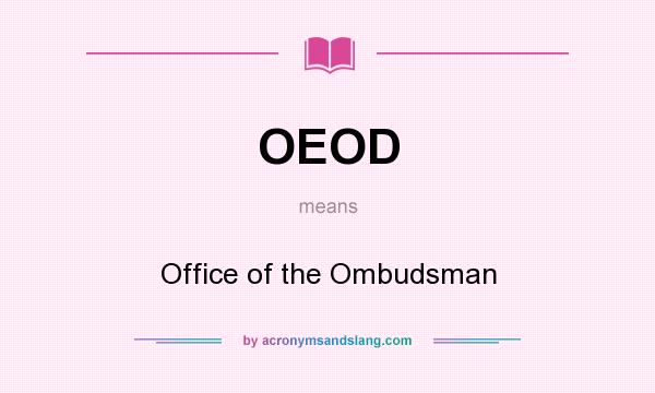 What does OEOD mean? It stands for Office of the Ombudsman