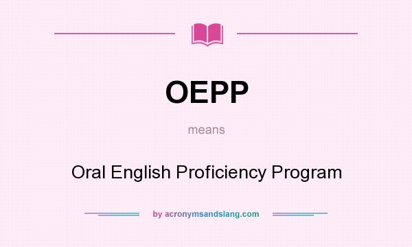What does OEPP mean? It stands for Oral English Proficiency Program