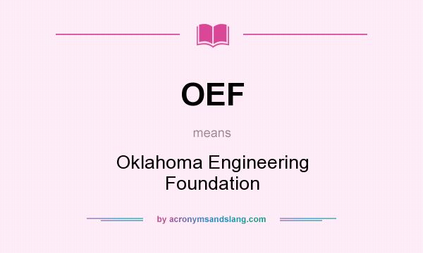 What does OEF mean? It stands for Oklahoma Engineering Foundation