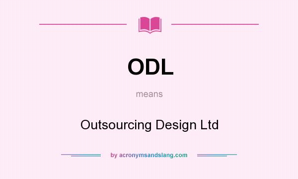 What does ODL mean? It stands for Outsourcing Design Ltd