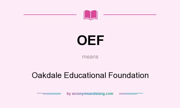 What does OEF mean? It stands for Oakdale Educational Foundation