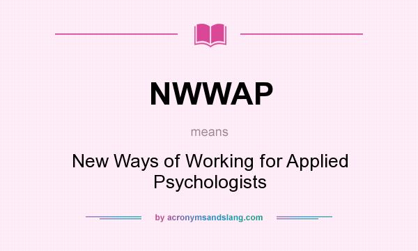 What does NWWAP mean? It stands for New Ways of Working for Applied Psychologists