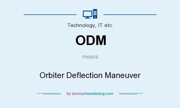 What does ODM mean? It stands for Orbiter Deflection Maneuver