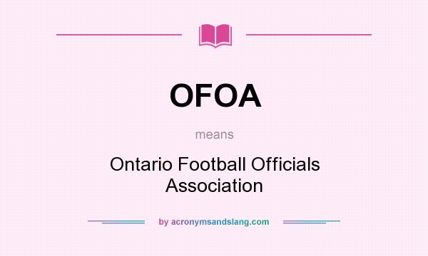 What does OFOA mean? It stands for Ontario Football Officials Association