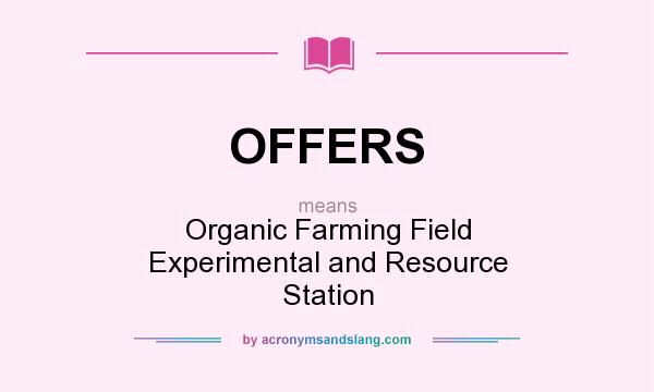 What does OFFERS mean? It stands for Organic Farming Field Experimental and Resource Station