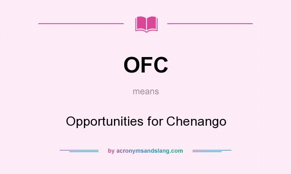 What does OFC mean? It stands for Opportunities for Chenango