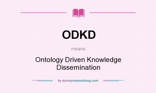 What does ODKD mean? It stands for Ontology Driven Knowledge Dissemination