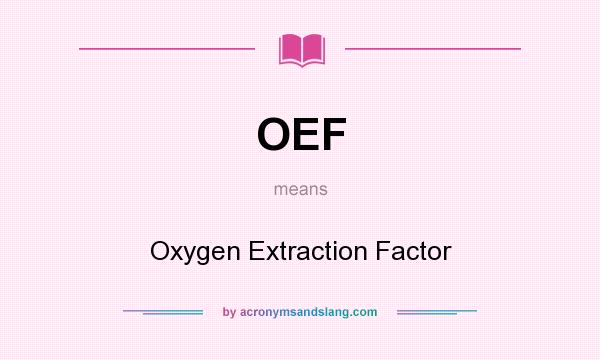 What does OEF mean? It stands for Oxygen Extraction Factor
