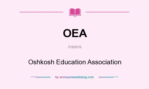 What does OEA mean? It stands for Oshkosh Education Association