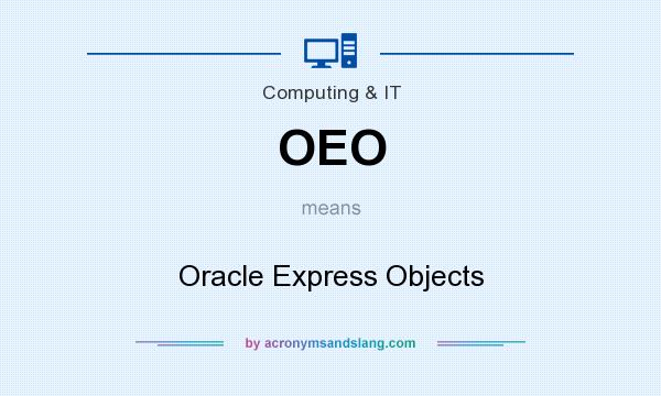 What does OEO mean? It stands for Oracle Express Objects