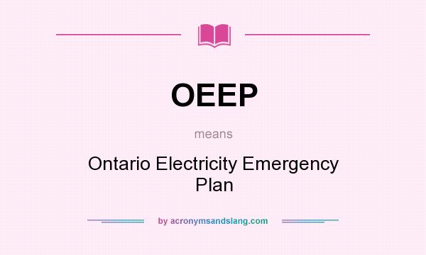 What does OEEP mean? It stands for Ontario Electricity Emergency Plan