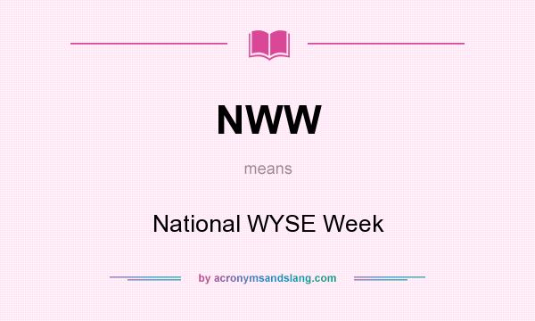 What does NWW mean? It stands for National WYSE Week