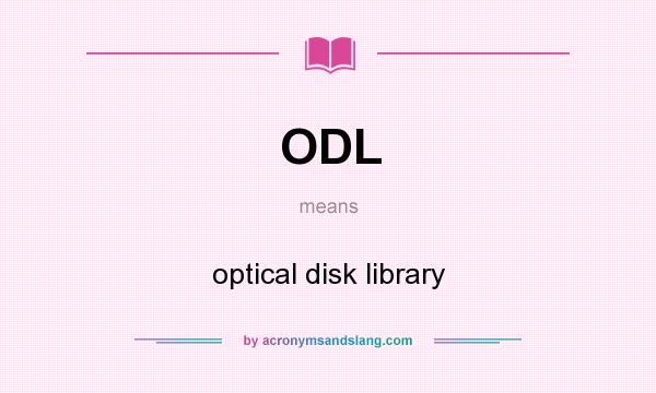 What does ODL mean? It stands for optical disk library