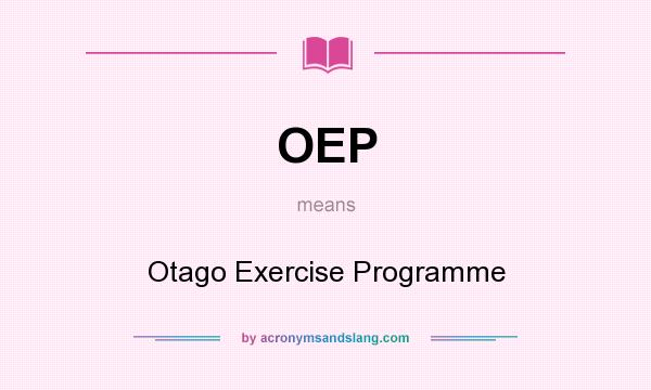 What does OEP mean? It stands for Otago Exercise Programme