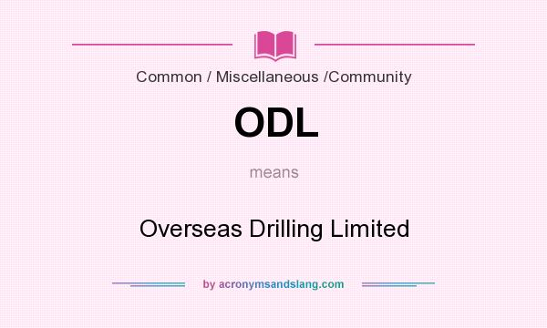What does ODL mean? It stands for Overseas Drilling Limited