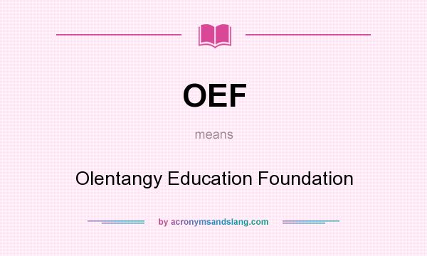 What does OEF mean? It stands for Olentangy Education Foundation