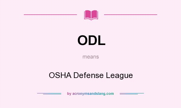 What does ODL mean? It stands for OSHA Defense League