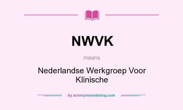 What does NWVK mean? It stands for Nederlandse Werkgroep Voor Klinische