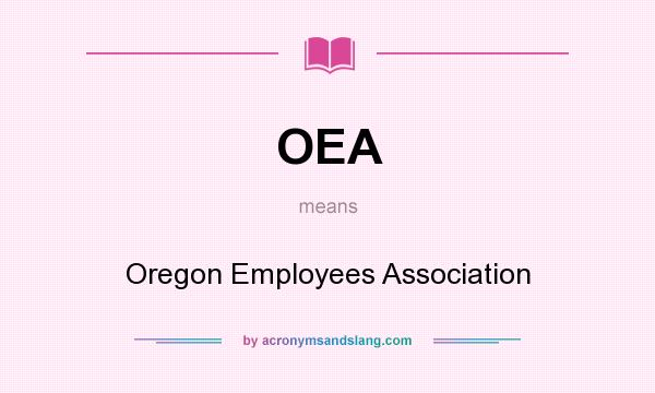 What does OEA mean? It stands for Oregon Employees Association