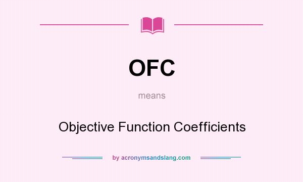 What does OFC mean? It stands for Objective Function Coefficients