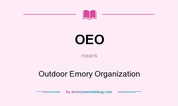 What does OEO mean? It stands for Outdoor Emory Organization