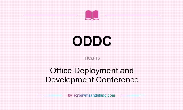 What does ODDC mean? It stands for Office Deployment and Development Conference