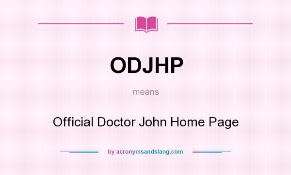 What does ODJHP mean? It stands for Official Doctor John Home Page