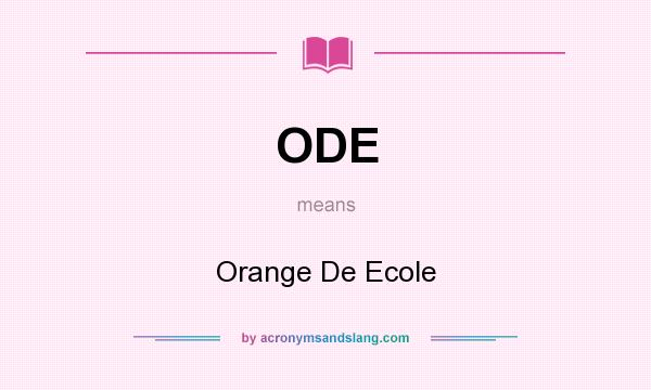 What does ODE mean? It stands for Orange De Ecole