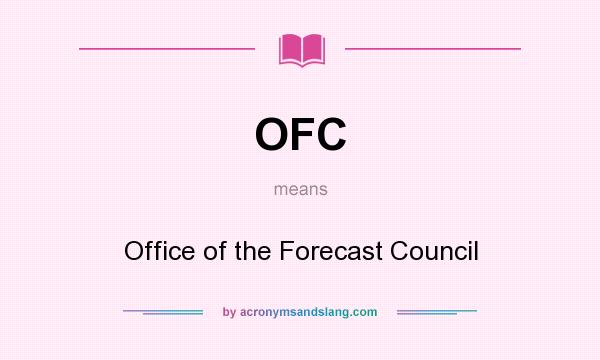 What does OFC mean? It stands for Office of the Forecast Council
