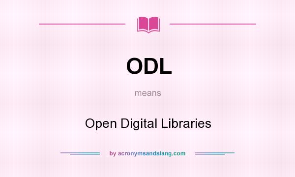 What does ODL mean? It stands for Open Digital Libraries