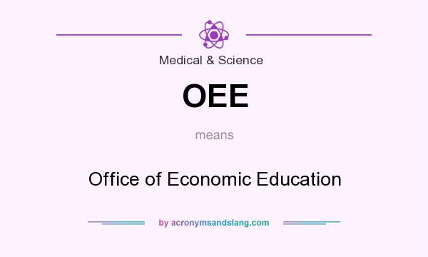 What does OEE mean? It stands for Office of Economic Education