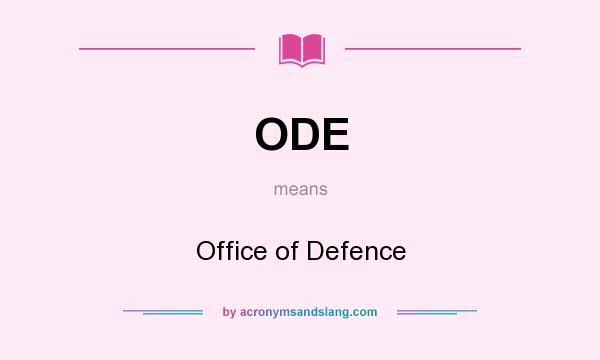 What does ODE mean? It stands for Office of Defence