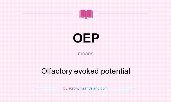 What does OEP mean? It stands for Olfactory evoked potential
