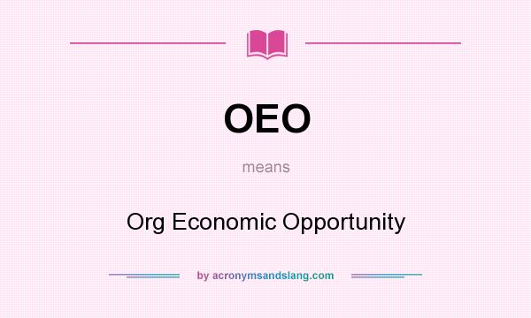 What does OEO mean? It stands for Org Economic Opportunity