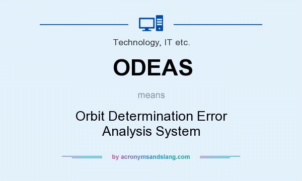 What does ODEAS mean? It stands for Orbit Determination Error Analysis System