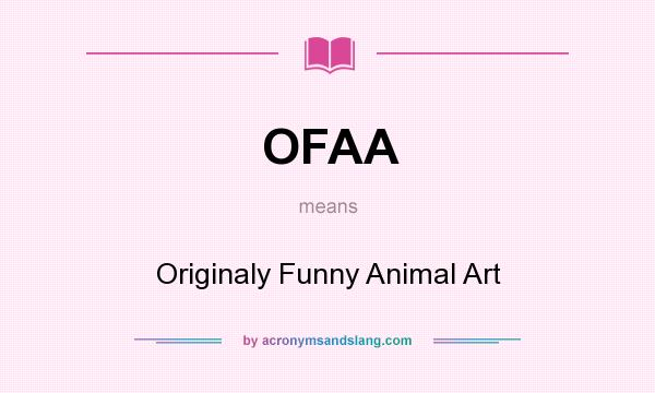 What does OFAA mean? It stands for Originaly Funny Animal Art