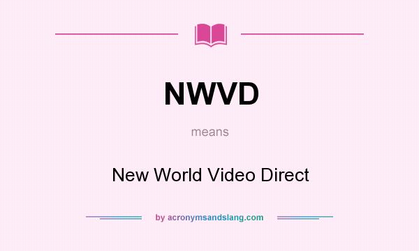 What does NWVD mean? It stands for New World Video Direct