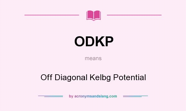What does ODKP mean? It stands for Off Diagonal Kelbg Potential