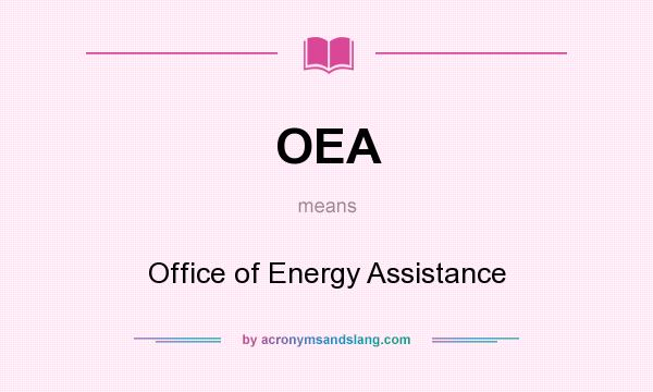 What does OEA mean? It stands for Office of Energy Assistance