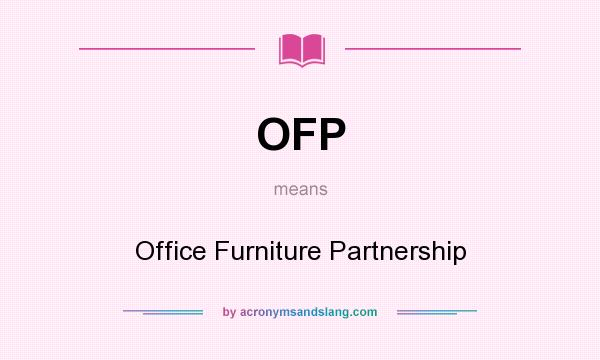 What does OFP mean? It stands for Office Furniture Partnership