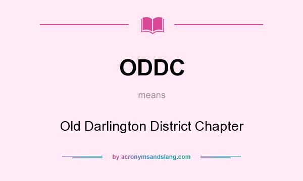 What does ODDC mean? It stands for Old Darlington District Chapter