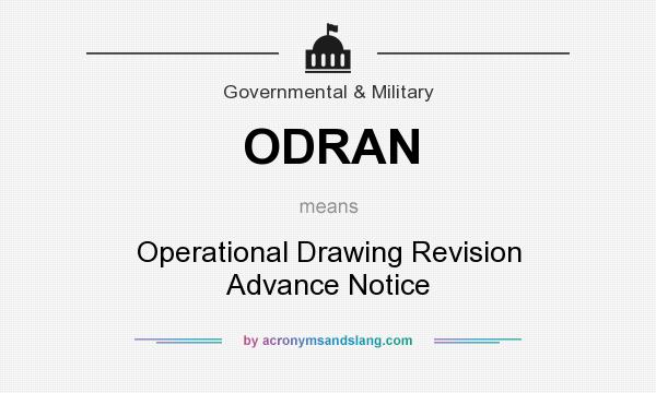 What does ODRAN mean? It stands for Operational Drawing Revision Advance Notice